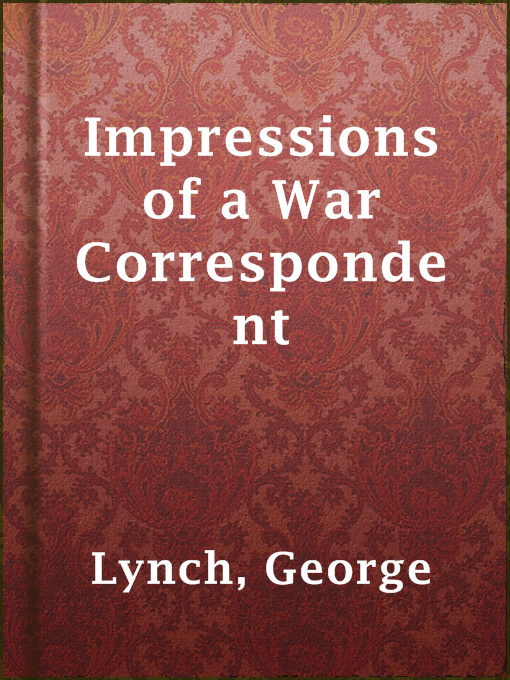 Title details for Impressions of a War Correspondent by George Lynch - Wait list